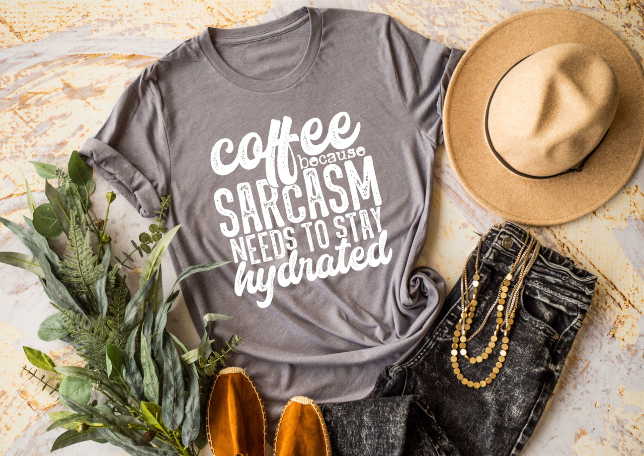 Coffee Because Sarcasm Needs Hydration